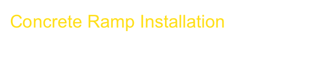 Concrete Ramp Installation